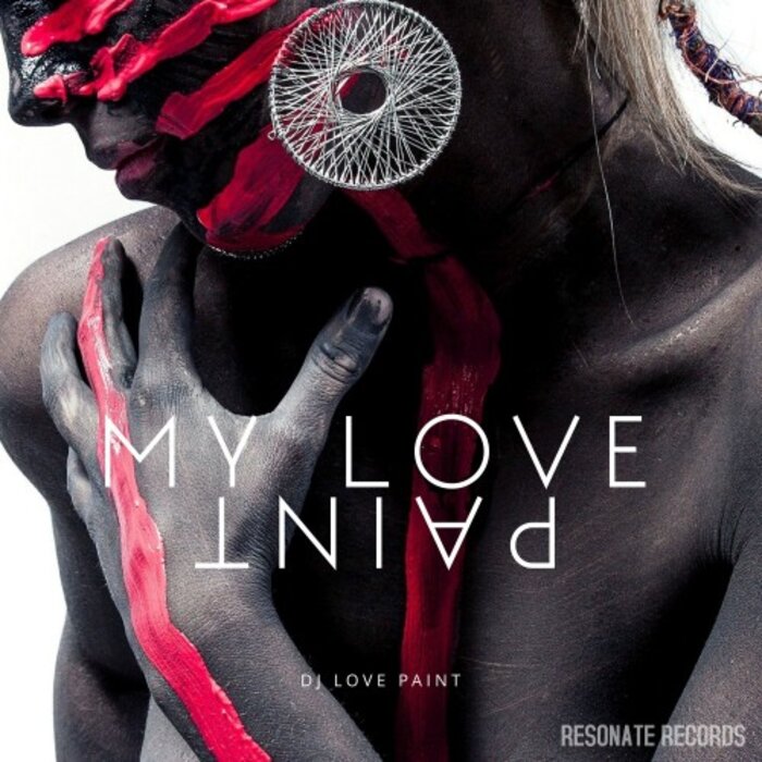 Paint My Love by DJ Love Paint on MP3, WAV, FLAC, AIFF & ALAC at Juno