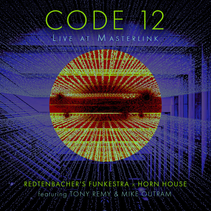REDTENBACHER'S FUNKESTRA/HORN HOUSE FEAT TONY REMY/MIKE OUTRAM - Code 12 (Live At Masterlink)