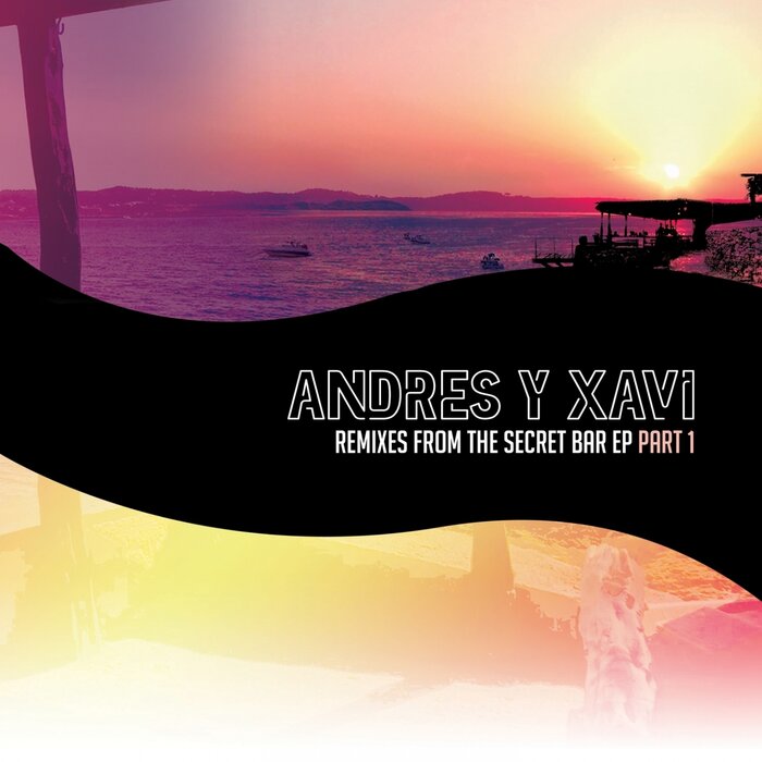 ANDRES Y XAVI - Remixes From The Secret Bar Pt 1 EP