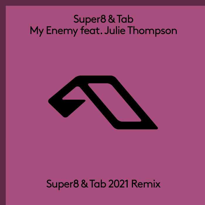Super8 & Tab feat Julie Thompson - My Enemy (Super8 & Tab 2021 Remix)