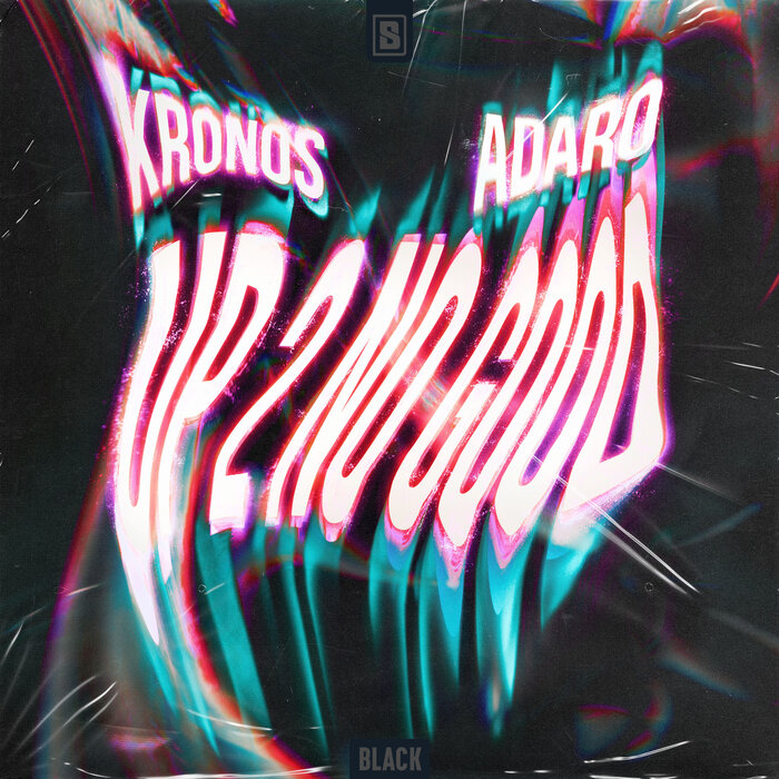 Kronos/Adaro - Up 2 No Good