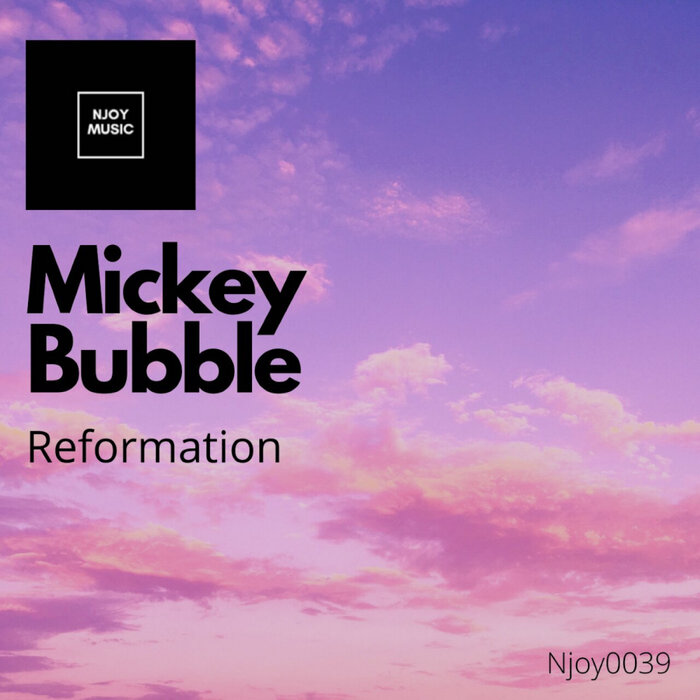 Mickey Bubble - Reformation