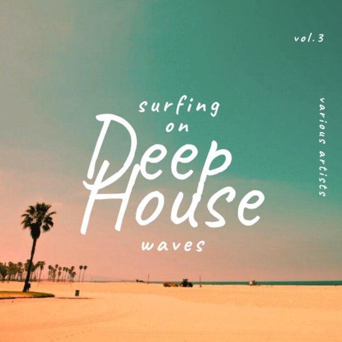 Various - Surfing On Deep-House Waves Vol 3