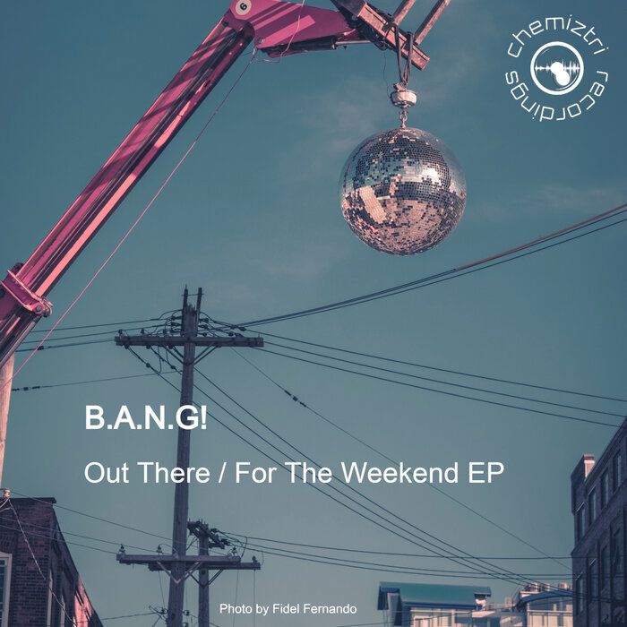 B.A.N.G! - Out There / For The Weekend