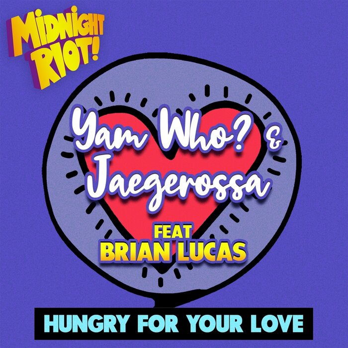 YAM WHO?/JAEGEROSSA FEAT BRIAN LUCAS - Hungry For Your Love