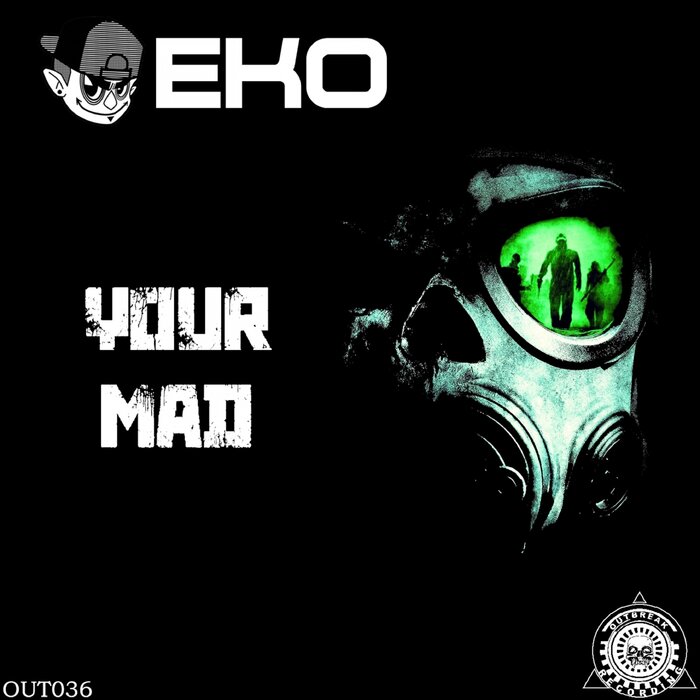 EKO - Your Mad [OUT036]