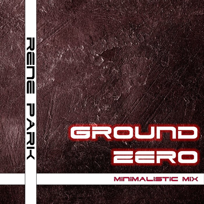 Rene Park - Ground Zero (Minimalistic Mix)