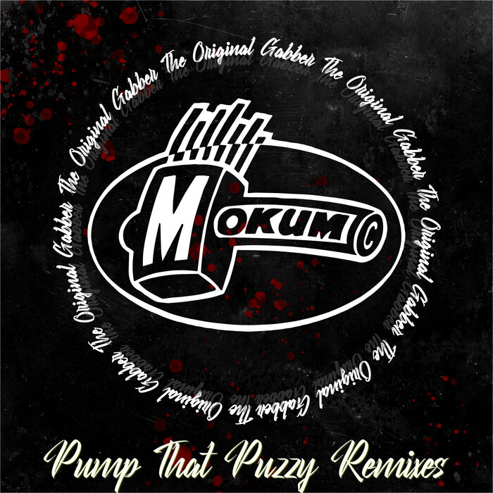 The Original Gabber - Pump That Puzzy - The Remixes [MOK239]