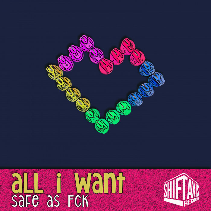 SAFE AS FCK - All I Want