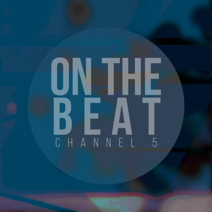 Channel 5 - On The Beat