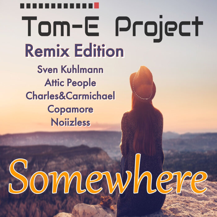 Tom-E Project - Somewhere (Remix Edition)