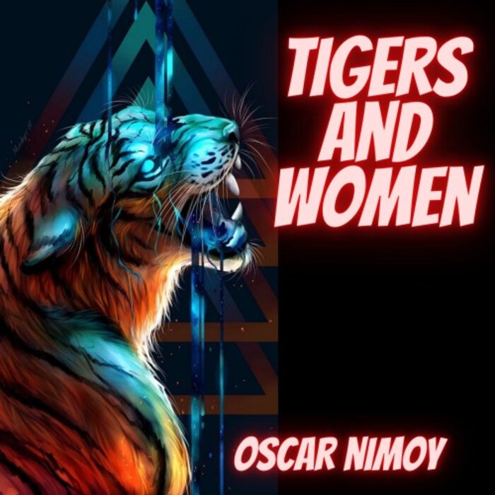 Oscar Nimoy - Tigers & Women