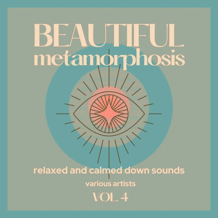 Various - Beautiful Metamorphosis (Relaxed & Calmed Down Sounds), Vol 4