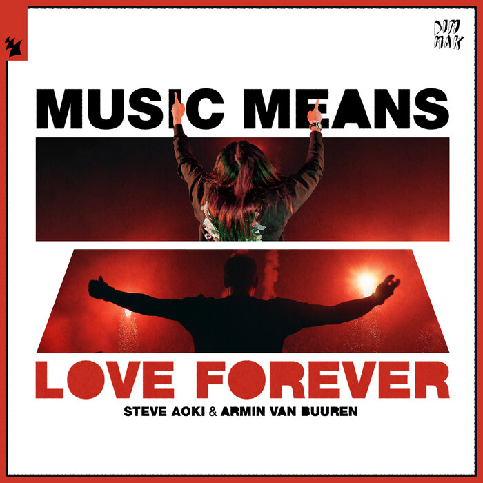 Steve Aoki/Armin van Buuren - Music Means Love Forever