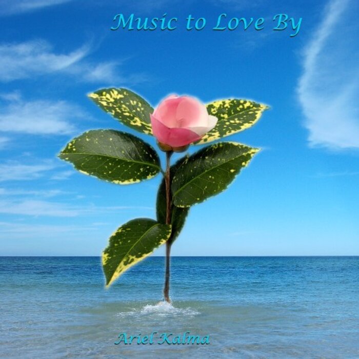 Ariel Kalma - Music To Love By