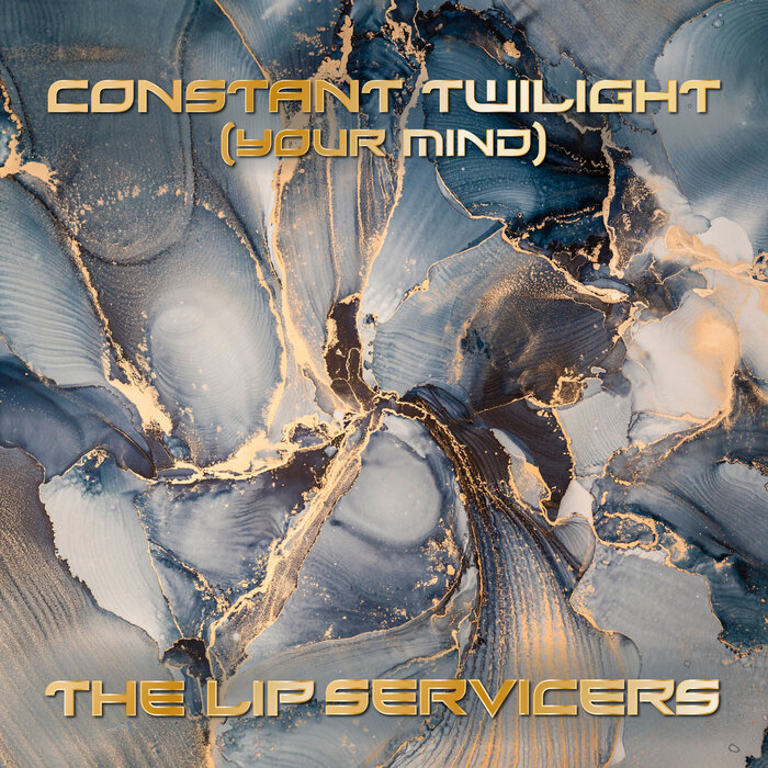 The Lip Servicers - Constant Twilight (Your Mind)