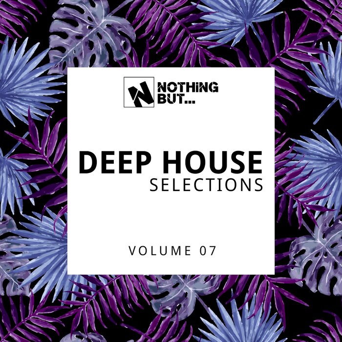 Various - Nothing But... Deep House Selections, Vol 07