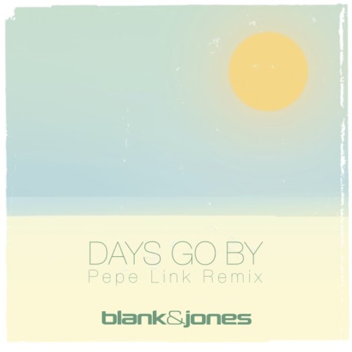 BLANK & JONES FEAT CORALIE CLEMENT - Days Go By (Pepe Link Remix)