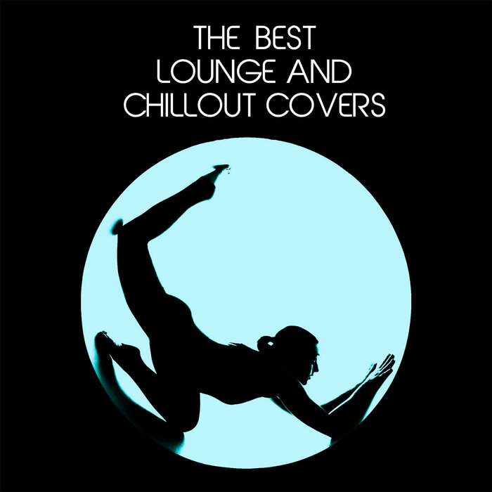 Various - The Best Lounge & Chillout Covers