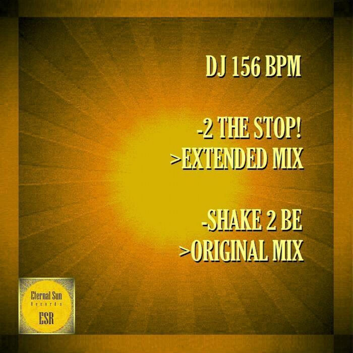 DJ 156 BPM - 2 The Stop! / Shake 2 Be