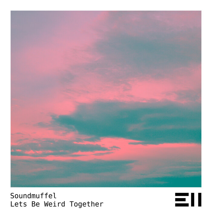 Soundmuffel - Lets Be Weird Together