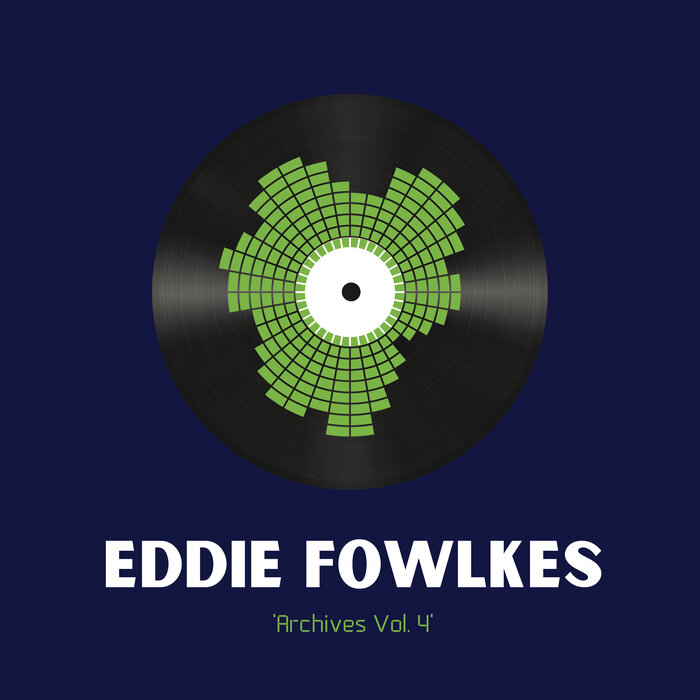 Eddie Fowlkes - Archives Vol 4