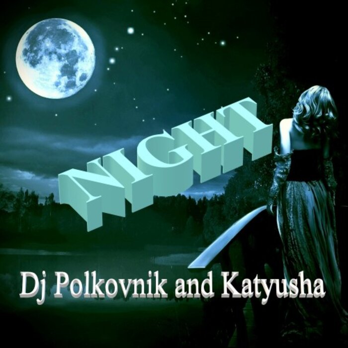 DJ Polkovnik feat Katyusha - Night