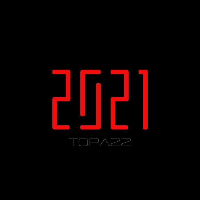 Topazz - 2021 (The Singles So Far)