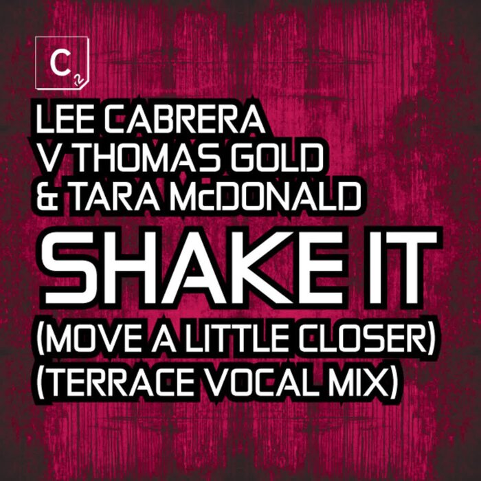 Shake It (Move A Little Closer) (Terrace Vocal Mix) By Lee Cabrera.