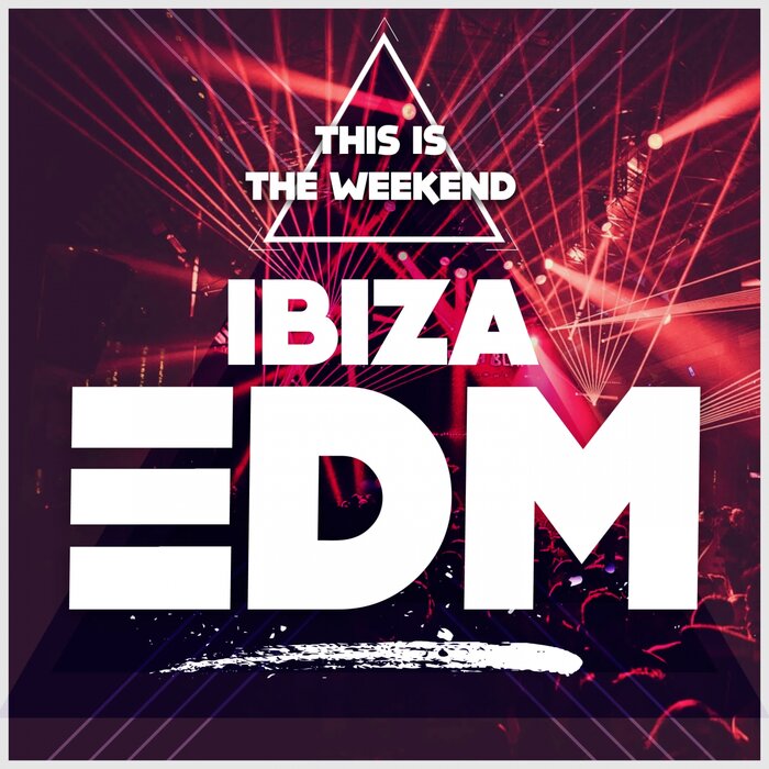 Various - This Is The Weekend: Ibiza EDM