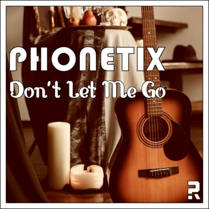 Phonetix - Don't Let Me Go
