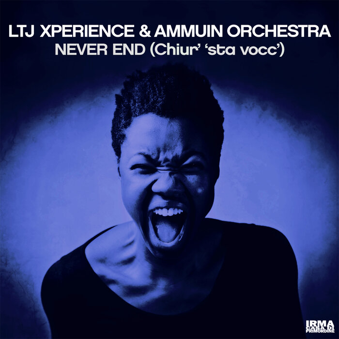 LTJ Xperience/Ammuin Orchestra - Never End (Chiur' 'Sta Vocc')