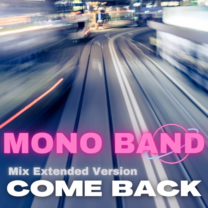 MONO BAND - Come Back (Mix Extended Version)