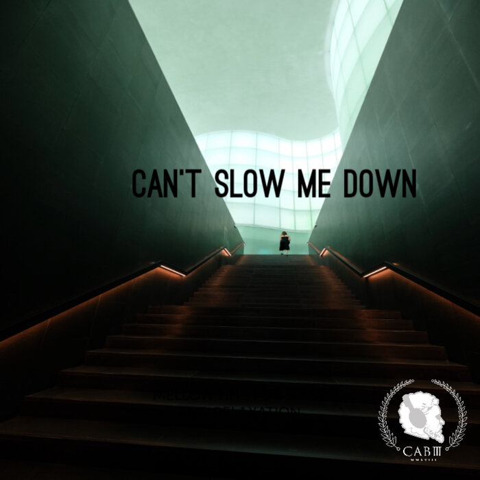 Can t Slow Me Down by CAB 3 on MP3, WAV, FLAC, AIFF & ALAC at Juno Download