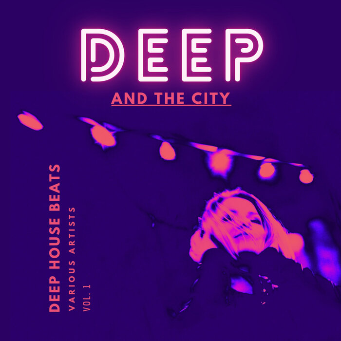Various - Deep And The City (Deep House Beats), Vol 1