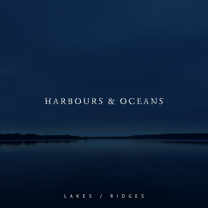 Harbours & Oceans - Lakes / Ridges