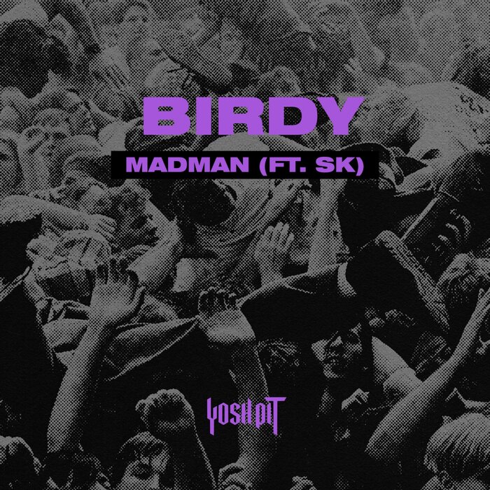 BIRDY FEAT SK - MadMan