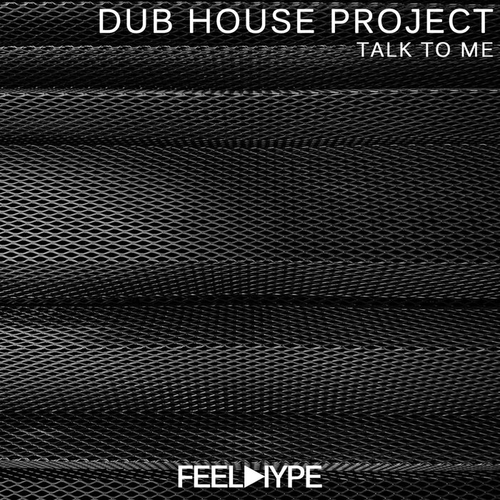 Dub House Project - Talk To Me