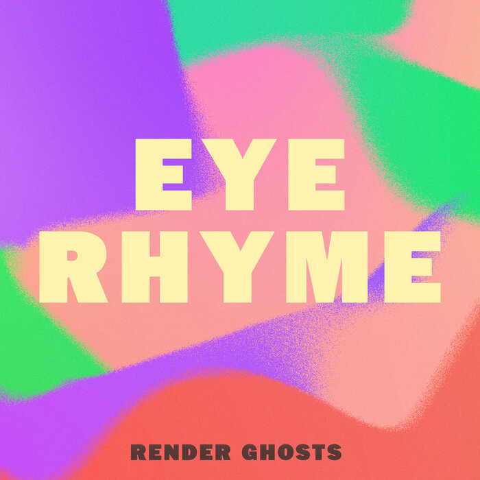 Render Ghosts - Eye Rhyme