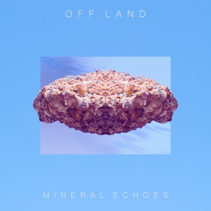 Off Land - Mineral Echoes