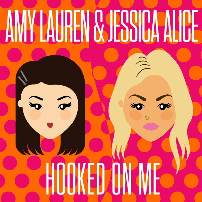 Amy Lauren/Jessica Alice - Hooked On Me (Extended Mix)
