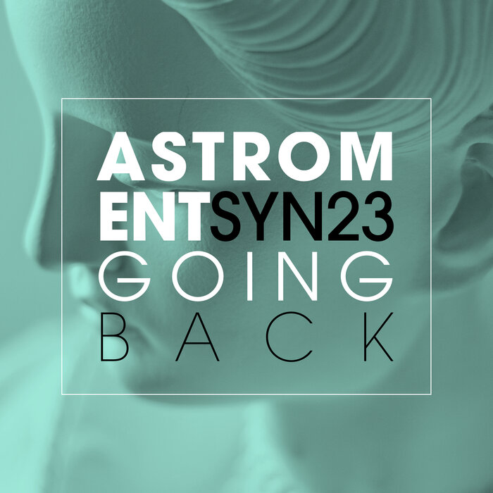 Astroment/SYN23 - Going Back (Original Mix)