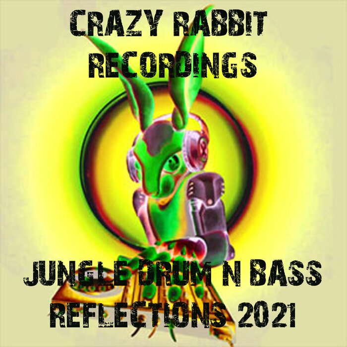 Various - Crazy Rabbit Recordings Jungle D&B Reflections 2021