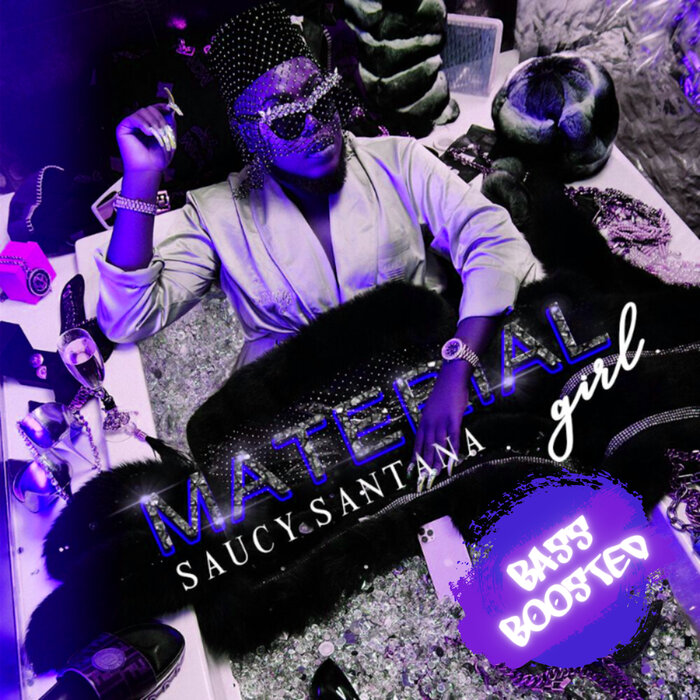 Material Girl (Bass Boosted) (Explicit) by Saucy Santana on MP3, WAV