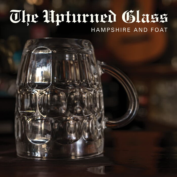Hampshire & Foat - The Upturned Glass