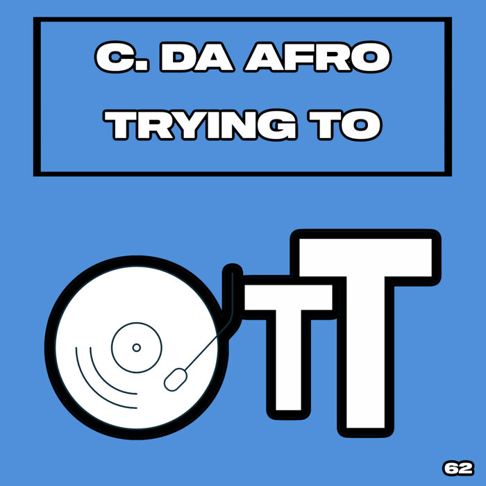 C. Da Afro - Trying To