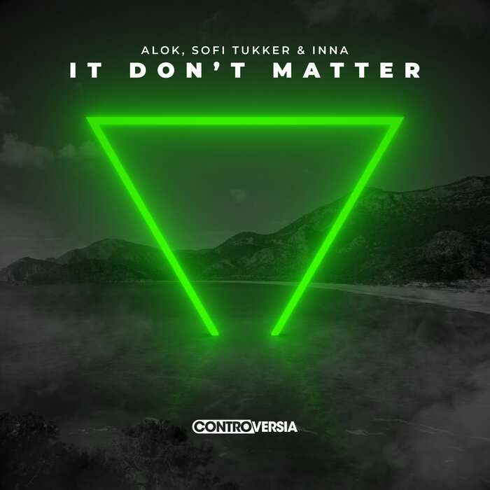 It Don T Matter By Alok/Sofi Tukker/INNA On MP3, WAV, FLAC, AIFF.