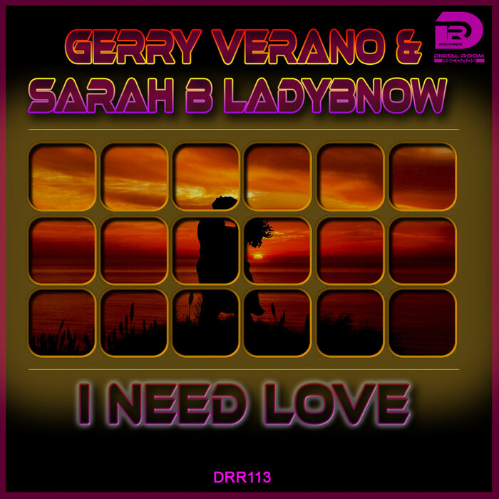 Gerry Verano/Sarah B Ladybnow - I Need Love