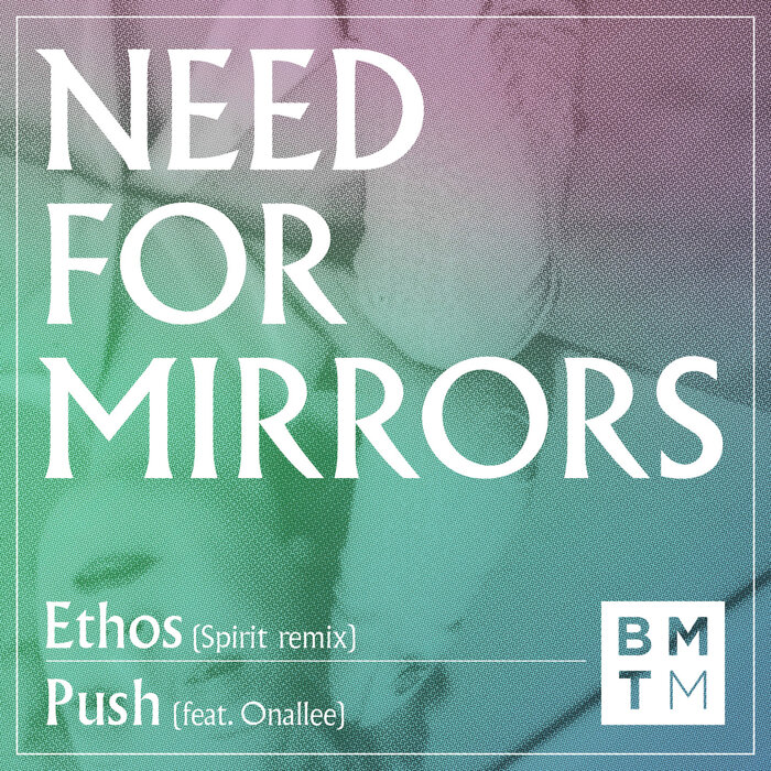 Need For Mirrors - Ethos (Spirit Remix)/Push