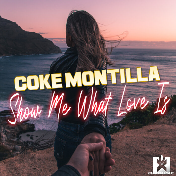 Coke Montilla - Show Me What Love Is